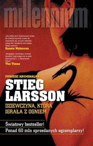  - MILLENNIUM, Dziewczyna, która igrała z ogniem, Stieg Larsson