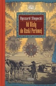  - Od Wisły do Rzeki Perłowej, Ryszard Sługocki 