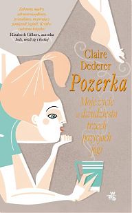  - Pozerka, Moje życie w dwudziestu trzech pozycjach jogi, Claire Dederer